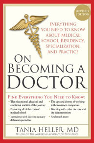 Title: On Becoming a Doctor: Everything You Need to Know about Medical School, Residency, Specialization and Practice, Author: Tania Heller