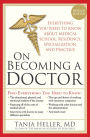 On Becoming a Doctor: Everything You Need to Know about Medical School, Residency, Specialization and Practice