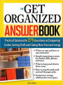 The Get Organized Answer Book: Practical Solutions for 275 Questions on Conquering Clutter, Sorting Stuff, and Finding More Time and Energy