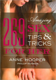 Title: 269 Amazing Sex Tips and Tricks for Her, Author: Anne Hooper
