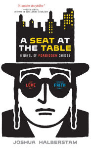 Title: A Seat At The Table: A Novel of Forbidden Choices, Author: Joshua Halberstam