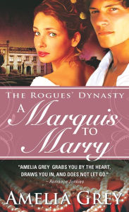 Title: A Marquis to Marry: The Rogues' Dynasty, Author: Amelia Grey