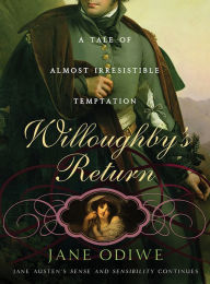 Title: Willoughby's Return: A tale of almost irresistible temptation, Author: Jane Odiwe