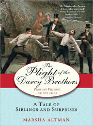 Title: The Plight of the Darcy Brothers: A tale of the Darcys & the Bingleys, Author: Marsha Altman