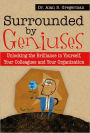 Surrounded by Geniuses: Unlocking the Brilliance in Yourself, Your Colleagues, and Your Organization