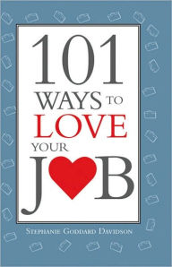 Title: 101 Ways to Love Your Job, Author: Stephanie Davidson