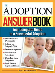 Title: The Adoption Answer Book: Your Compete Guide to a Successful Adoption, Author: Brette McWhorter Sember Attorney at Law