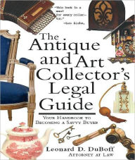 Title: Antique and Art Collector's Legal Guide, Author: Leonard DuBoff