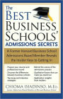 Best Business Schools' Admissions Secrets: A Former Harvard Business School Admissions Board Member Reveals the Insider Keys to Getting In