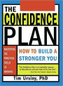 The Confidence Plan: How to Build a Stronger You