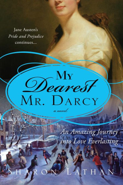 My Dearest Mr. Darcy: An amazing journey into love everlasting