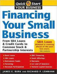 Title: Financing Your Small Business: From Venture Capital and Credit Cards to Common Stock and Partnership Interests, Author: James Burk Attorney at Law