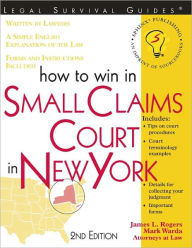 Title: How to Win in Small Claims Court in New York, Author: James Rogers
