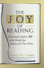 The Joy of Reading: A Passionate Guide to 189 of the World's Best Authors and Their Works