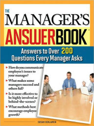 Title: The Manager's Answer Book: Practical Answers to More Than 200 Questions Every Manager Asks, Author: Susan Benjamin