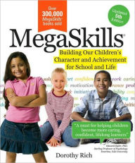 Title: MegaSkills(C): Building Our Children's Character and Achievement for School and Life, Author: Dorothy Rich