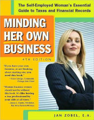 Title: Minding Her Own Business: The Self-Employed Woman's Essential Guide to Taxes and Financial Records, Author: Jan Zobel