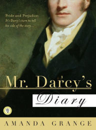 Title: Mr. Darcy's Diary: A Novel, Author: Amanda Grange