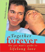 Title: Together Forever: The Gay Man's Guide to Lifelong Love, Author: Martin Kantor