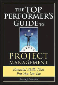 Title: The Top Performer's Guide to Project Management, Author: Susan Benjamin