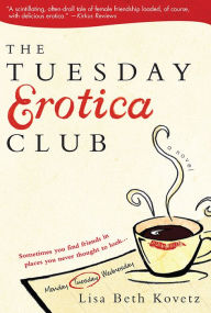 Title: The Tuesday Erotica Club, Author: Lisa Kovetz