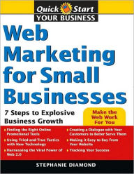 Title: Web Marketing for Small Businesses: 7 Steps to Explosive Business Growth, Author: Stephanie Diamond