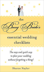 Title: The Busy Bride's Essential Wedding Checklists, Author: Sharon Naylor