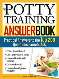 Title: The Potty Training Answer Book: Practical Answers to the Top 200 Questions Parents Ask, Author: Karen Deerwester