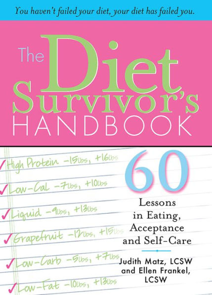 The Diet Survivor's Handbook: 60 Lessons in Eating, Acceptance and Self-Care