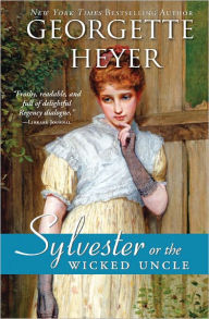 Title: Sylvester, or The Wicked Uncle, Author: Georgette Heyer