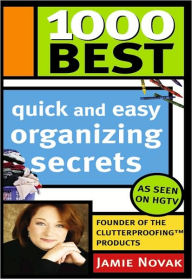 Title: 1000 Best Quick and Easy Organizing Secrets, Author: Jamie Novak