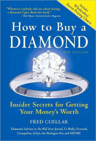 Title: How to Buy a Diamond: Insider Secrets for Getting Your Money's Worth, Author: Fred Cuellar