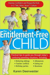 Title: The Entitlement-Free Child: Raising Confident and Responsible Kids in a 