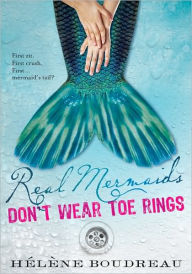 Title: Real Mermaids Don't Wear Toe Rings, Author: Helene Boudreau