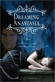 Title: Dreaming Anastasia (Dreaming Anastasia Series #1), Author: Joy Preble