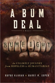 Title: Bum Deal: An Unlikely Journey from Hopeless to Humanitarian, Author: Barry Soper