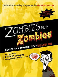 Title: Zombies for Zombies: Advice and Etiquette for the Living Dead, Author: David Murphy