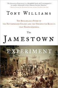 Title: The Jamestown Experiment: The Remarkable Story of the Enterprising Colony and the Unexpected Results That Shaped America, Author: Tony Williams