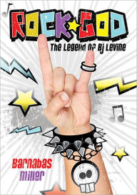 Title: Rock God: The Legend of BJ Levine, Author: Barnabas Miller