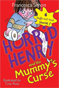 Title: Horrid Henry and the Mummy's Curse, Author: Francesca Simon