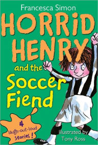 Title: Horrid Henry and the Soccer Fiend, Author: Francesca Simon