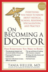 Title: On Becoming a Doctor: The Truth about Medical School, Residency, and Beyond, Author: Tania Heller