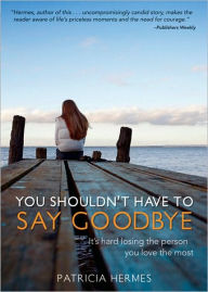 Title: You Shouldn't Have to Say Goodbye, Author: Patricia Hermes