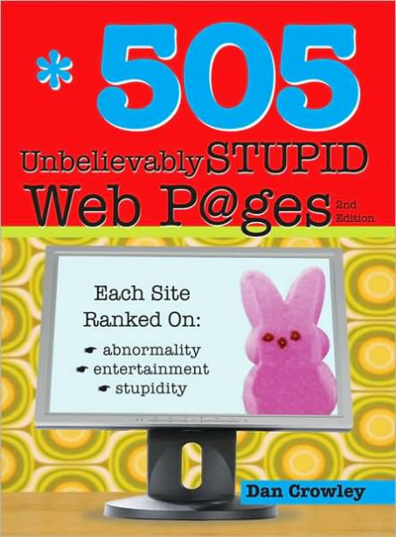 505 Unbelievably Stupid Web Pages