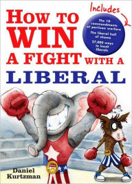 Title: How to Win a Fight with a Liberal, Author: Daniel Kurtzman