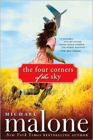 Title: The Four Corners of the Sky: A Novel, Author: Michael Malone