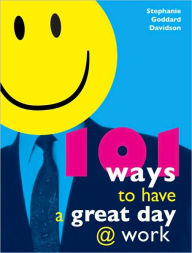 Title: 101 Ways to Have a Great Day at Work, Author: Stephanie Davidson