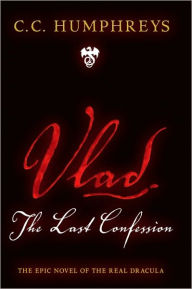 Title: Vlad: The Last Confession, Author: C.C. Humphreys