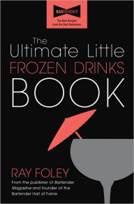 Title: The Ultimate Little Frozen Drinks Book, Author: Ray Foley