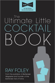 Title: The Ultimate Little Cocktail Book, Author: Ray Foley